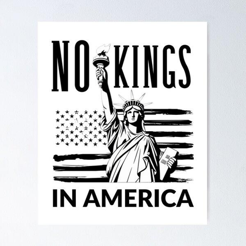Black and white graphic poster featuring the Statue of Liberty holding a torch and tablet in front of a stylized American flag. The text reads “NO KINGS IN AMERICA,” with “NO KINGS” at the top and “IN AMERICA” at the bottom. The image conveys a strong pro-democracy, anti-monarchy messag