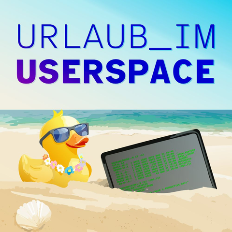 Albumcover des Podcasts: eine Gummiente mit Blumenkette und Sonnenbrille am Strand, daneben ein Tablet, welches eine Linux-Konsole zeigt. Im Hintergrund sind Strand und Meer zu sehen, im Vordergrund eine Muschel. Darüber die Textmarke: Urlaub_im Userspace