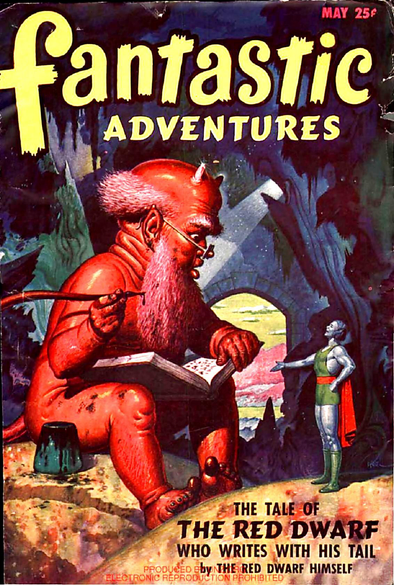 A naked red figure looking rather like a giant baby, but balding and with horns, is wearing glasses and writing in a book using his own tail as an ink pen, and talking to a figure in super-hero-like clothing and cape facing it with an outstretched hand. They appear to be in a cave with a stone arch in the background.
Fantastic Adventures magazine cover from 1947.

