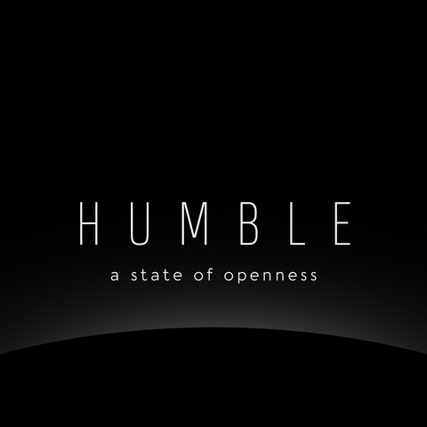 Humble. A state of Openness