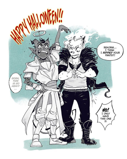 Cartoondrawing in black and white of a lean tiefling (Rekorm), in a way to big Paladin armor shouting excited "Happy Halloween" next to a big man with flowy hair (Matthew) in a feathered alternativ outfit, which is clearly to tight for him, looking concerned.
Speebubble next to Rekorm: "Gosh, this is so heavy..."
Matthew: "Rekorm... I think i ripped your pants?""
Rekorm: "NO! I only have this one D:"