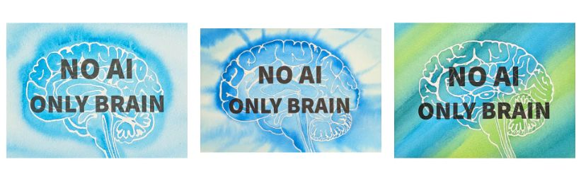 3 watercolor brain paintings with text: NO AI ONLY BRAIN
