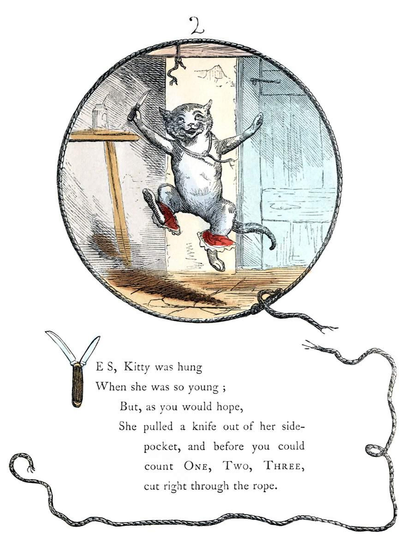 A cat frees itself from a noose using a knife. The full verse below the illustration reads:
    Yes, Kitty was hung
    When she was so young;
    But, as you would hope,
    She pulled a knife out of her side-pocket, and before you could count One, Two, Three,cut right through the rope.