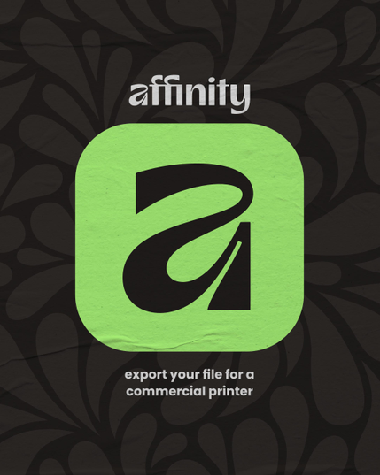 The affinity logo on a black patterned background with 'export your file for a commercial printer' written underneath.