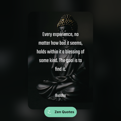 A dark-colored Buddha statue with a quote: "Every experience, no matter how bad it seems, holds within it a blessing of some kind. The goal is to find it."