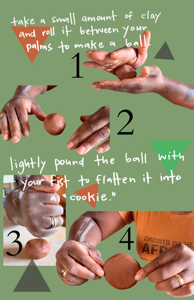 A green page with white handwritten text, decorated with red, black and green triangles. It contains steps 1-4 of making a clay bowl. There are four closeup photos of my hands performing each step. The text reads: take a small amount of clay and roll it between your palms to make a ball. Lightly pound the ball with your fist to flatten it into a "cookie."
