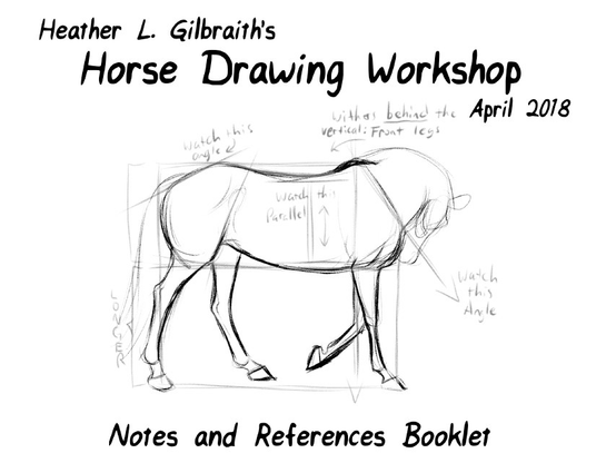 "Heather L. Gilbraith's Horse Drawing Workshop, April 2018. Notes and References Booklet"