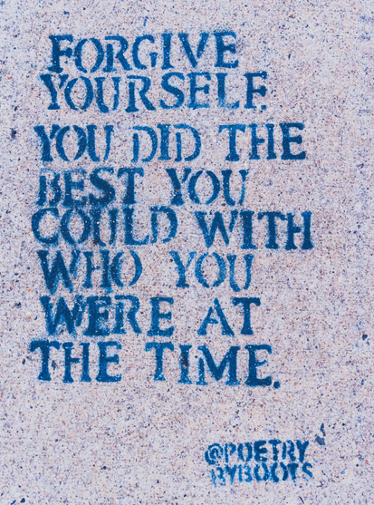 A stone surface has the following words written in blue: FORGIVE YOURSELF. YOU DID THE BEST YOU COULD WITH WHO YOU WERE AT THE TIME. @POETRYBYBOOTS