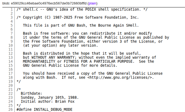 A screenshot showing GNU/bash (shell.c) source code especially line that reads:

/*
  Birthdate:
  Sunday, January 10th, 1988.
  Initial author: Brian Fox
*/