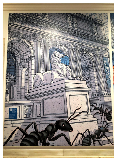 Another illustrated image by Peter Kuper, mounted on a marble wall. The image shows enormous ants crawling around the pedestal of one of the New York Public Library’s stone lions, which has a giant blue face mask strapped to its snout (the library did in fact attach face masks to the lions during the Covid lockdowns). One giant ant can be seen climbing the stone steps, and in the background are the columns and arches of the library’s ornate marble facade.