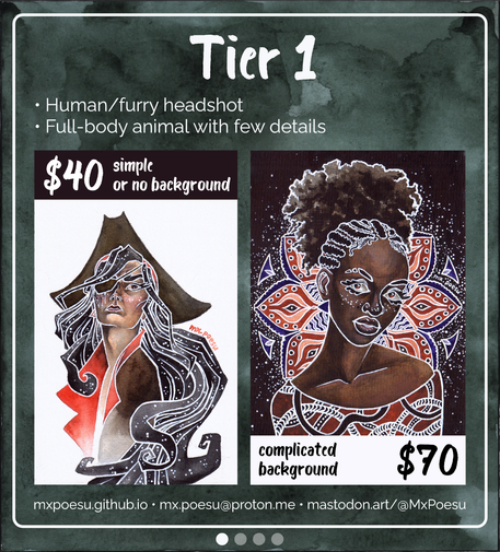 Tier 1

• Human/furry headshot
• Full-body animal with few details

Simple or no background — $40
Complicated background — $70