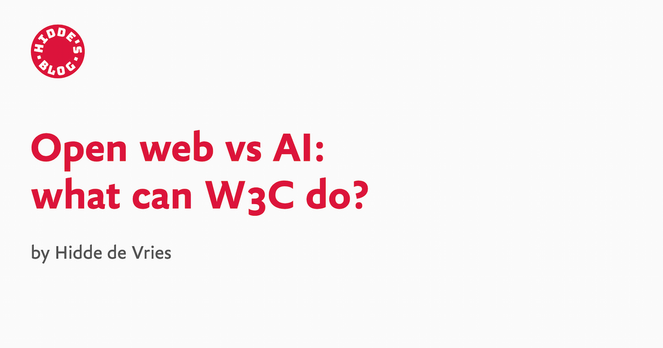 text: "open web vs AI: what can W3C do by Hidde de Vries". with a red logo for "Hidde's blog" (white text on a red circle)