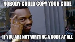 its a meme images of a guy with a mustache  pointing with his finger at his head ( and brain) with a caption saying:
>NOBODY COULD COPY YOUR CODE IF YOU ARE NOT WRITING A CODE AT ALL
it is basically an old meme from around 2017-2019? before the Era of LLMs to criticize the current era