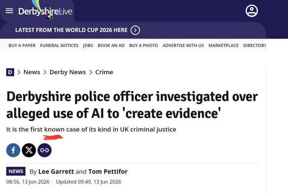 A screenshot of a news article on the DerbyshireLive website. The top header includes a menu icon, the DerbyshireLive logo, a link for "LATEST FROM THE WORLD CUP 2026 HERE", and a user icon. A navigation bar below features links such as "BUY A PAPER", "FUNERAL NOTICES", and "JOBS", followed by breadcrumbs indicating "D > News > Derby News > Crime". 

The main headline reads, "Derbyshire police officer investigated over alleged use of AI to 'create evidence'", with a sub-headline stating, "It is the first known case of its kind in UK criminal justice".

At the bottom, the article is attributed to "NEWS By Lee Garrett and Tom Pettifor" with a timestamp of "08:56, 13 Jun 2026 | Updated 09:49, 13 Jun 2026".